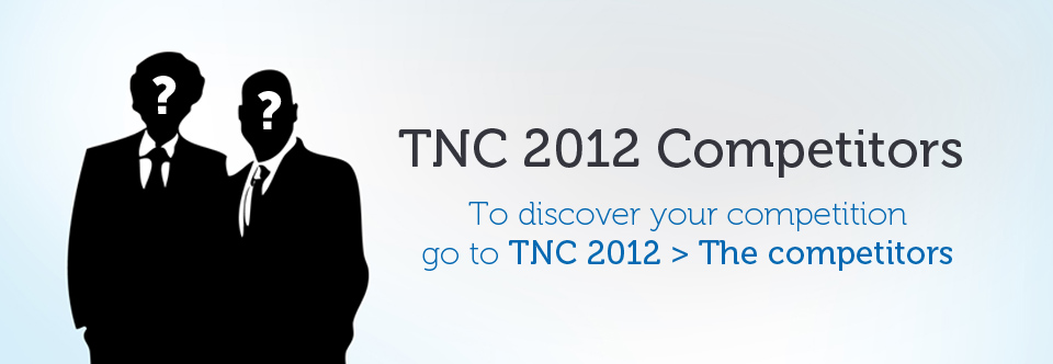 The results are in ! Discover your competition @ TNC 2012 > The competitors